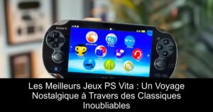 Les Meilleurs Jeux PS Vita : Un Voyage Nostalgique à Travers des Classiques Inoubliables