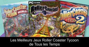 Les Meilleurs Jeux Roller Coaster Tycoon de Tous les Temps
