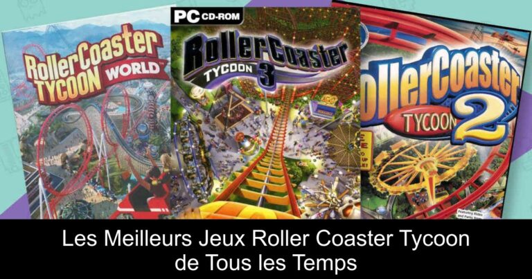 Les Meilleurs Jeux Roller Coaster Tycoon de Tous les Temps