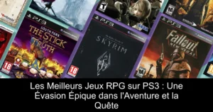 Les Meilleurs Jeux RPG sur PS3 : Une Évasion Épique dans l'Aventure et la Quête