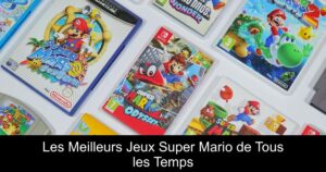 Les Meilleurs Jeux Super Mario de Tous les Temps