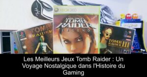 Les Meilleurs Jeux Tomb Raider : Un Voyage Nostalgique dans l'Histoire du Gaming