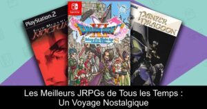 Les Meilleurs JRPGs de Tous les Temps : Un Voyage Nostalgique