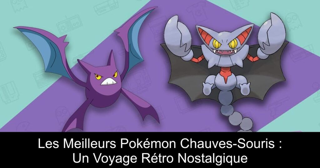 Les Meilleurs Pokémon Chauves-Souris : Un Voyage Rétro Nostalgique