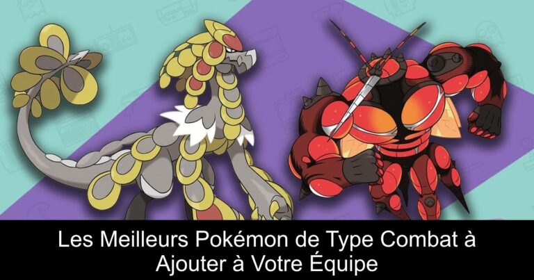 Les Meilleurs Pokémon de Type Combat à Ajouter à Votre Équipe