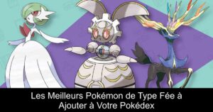 Les Meilleurs Pokémon de Type Fée à Ajouter à Votre Pokédex