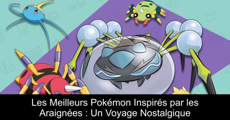 Les Meilleurs Pokémon Inspirés par les Araignées : Un Voyage Nostalgique