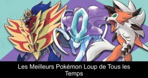 Les Meilleurs Pokémon Loup de Tous les Temps