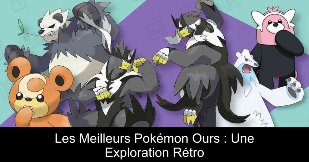 Les Meilleurs Pokémon Ours : Une Exploration Rétro