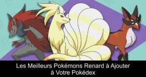 Les Meilleurs Pokémons Renard à Ajouter à Votre Pokédex