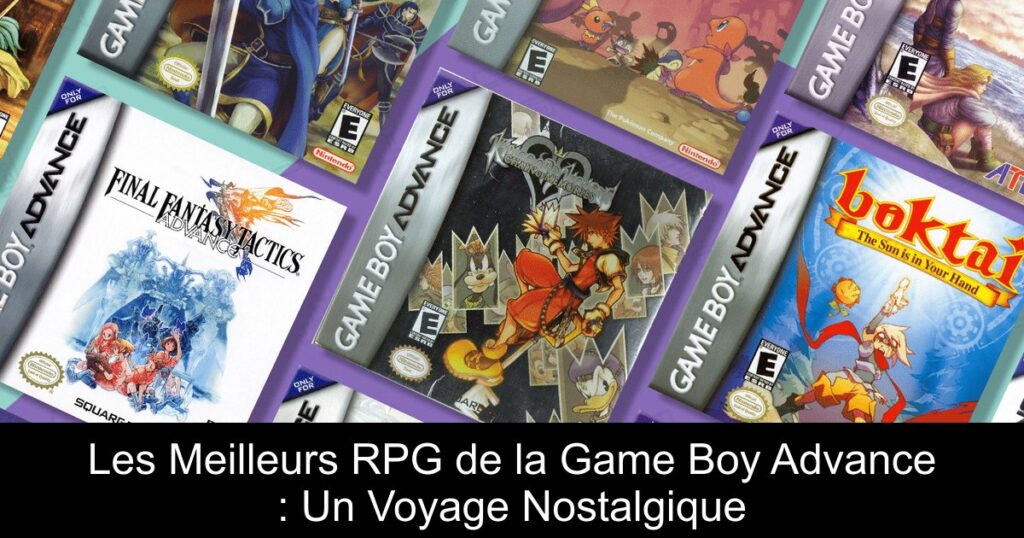 Les Meilleurs RPG de la Game Boy Advance : Un Voyage Nostalgique