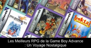 Les Meilleurs RPG de la Game Boy Advance : Un Voyage Nostalgique