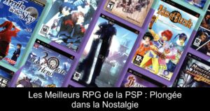 Les Meilleurs RPG de la PSP : Plongée dans la Nostalgie