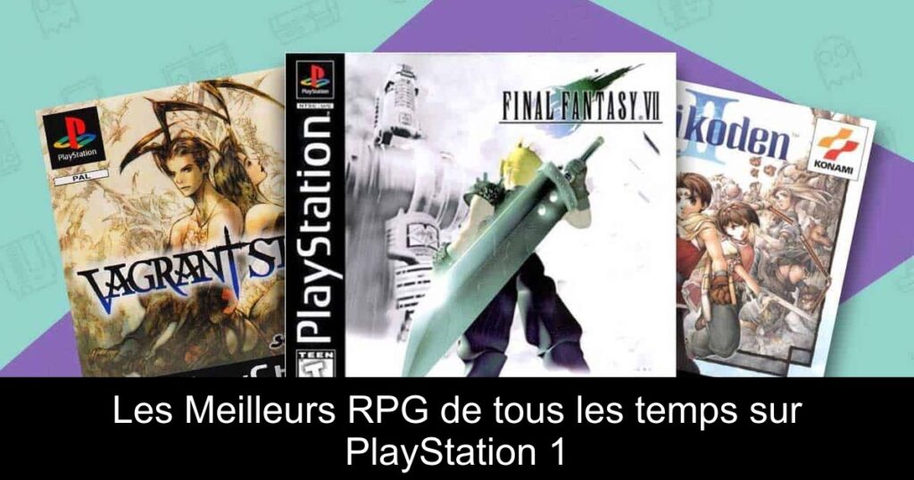 Les Meilleurs RPG de tous les temps sur PlayStation 1