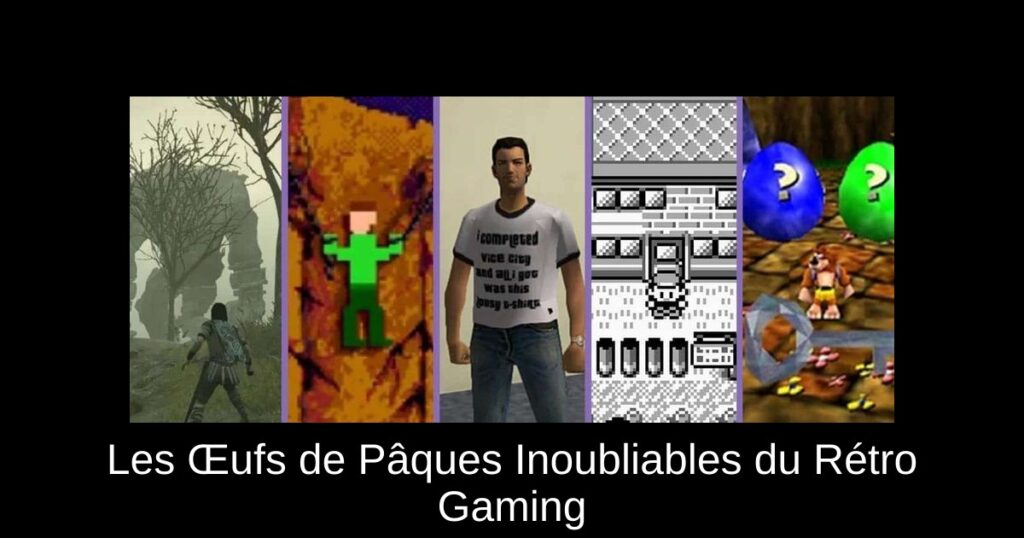 Les Œufs de Pâques Inoubliables du Rétro Gaming