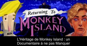 L'Héritage de Monkey Island : un Documentaire à ne pas Manquer