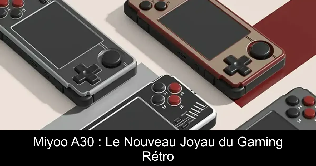 Miyoo A30 : Le Nouveau Joyau du Gaming Rétro