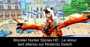 Monster Hunter Stories HD : Le retour tant attendu sur Nintendo Switch