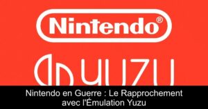 Nintendo en Guerre : Le Rapprochement avec l'Émulation Yuzu