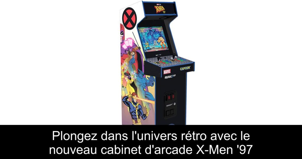 Plongez dans l’univers rétro avec le nouveau cabinet d’arcade X-Men ’97