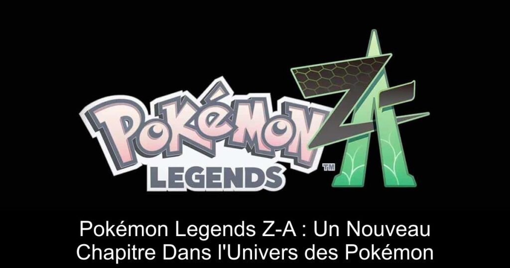 Pokémon Legends Z-A : Un Nouveau Chapitre Dans l’Univers des Pokémon