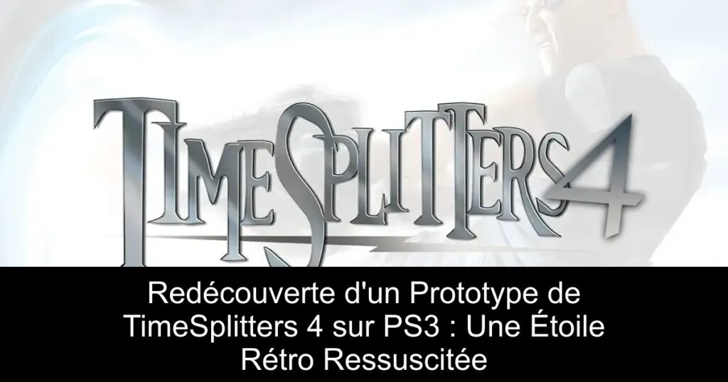 Redécouverte d’un Prototype de TimeSplitters 4 sur PS3 : Une Étoile Rétro Ressuscitée