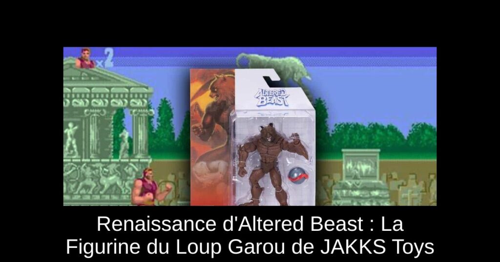 Renaissance d&rsquo;Altered Beast : La Figurine du Loup Garou de JAKKS Toys