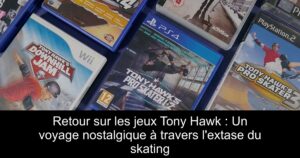 Retour sur les jeux Tony Hawk : Un voyage nostalgique à travers l'extase du skating