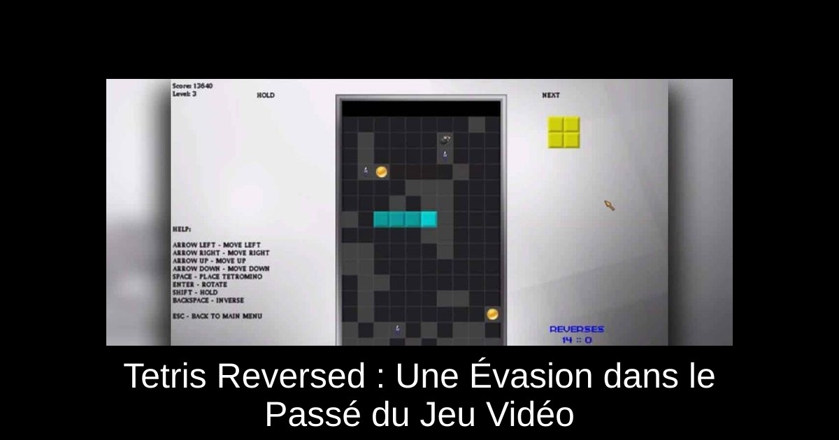 Tetris Reversed : Une Évasion dans le Passé du Jeu Vidéo