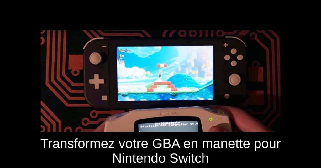 Transformez votre GBA en manette pour Nintendo Switch