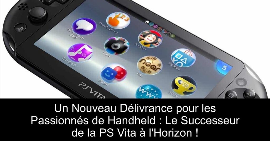 Un Nouveau Délivrance pour les Passionnés de Handheld : Le Successeur de la PS Vita à l’Horizon !