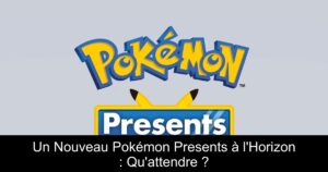 Un Nouveau Pokémon Presents à l'Horizon : Qu'attendre ?