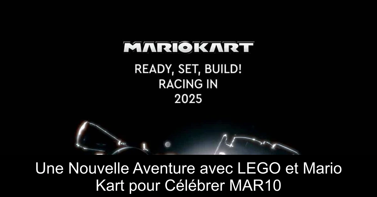 Une Nouvelle Aventure avec LEGO et Mario Kart pour Célébrer MAR10