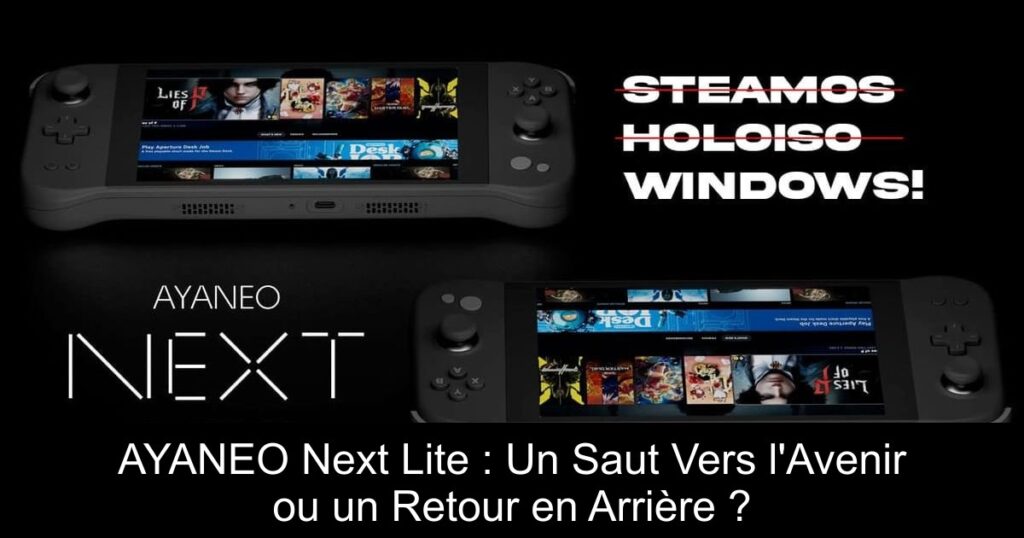 AYANEO Next Lite : Un Saut Vers l’Avenir ou un Retour en Arrière ?