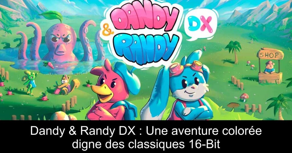 Dandy & Randy DX : Une aventure colorée digne des classiques 16-Bit