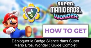 Débloquer le Badge Silence dans Super Mario Bros. Wonder : Guide Complet