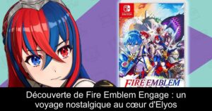 Découverte de Fire Emblem Engage : un voyage nostalgique au cœur d'Elyos