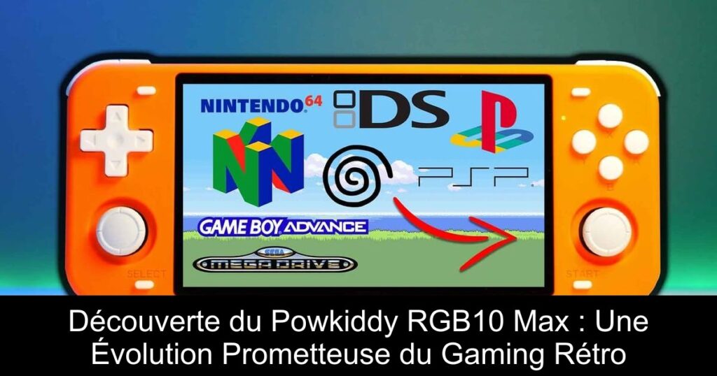 Découverte du Powkiddy RGB10 Max : Une Évolution Prometteuse du Gaming Rétro