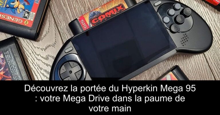 Découvrez la portée du Hyperkin Mega 95 : votre Mega Drive dans la paume de votre main