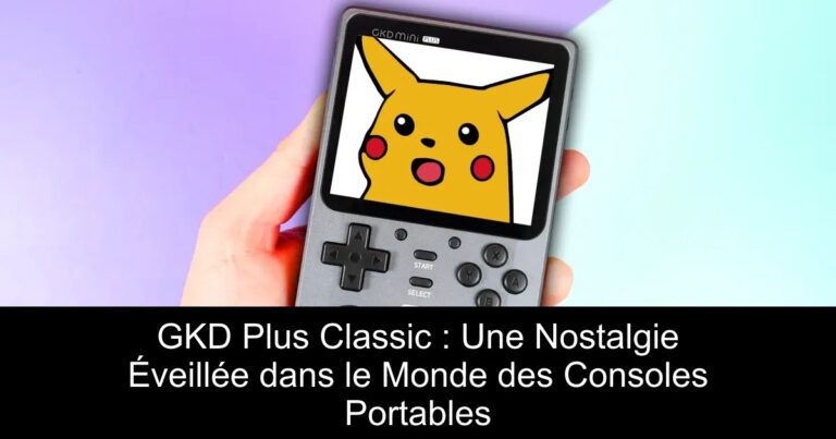 GKD Plus Classic : Une Nostalgie Éveillée dans le Monde des Consoles Portables