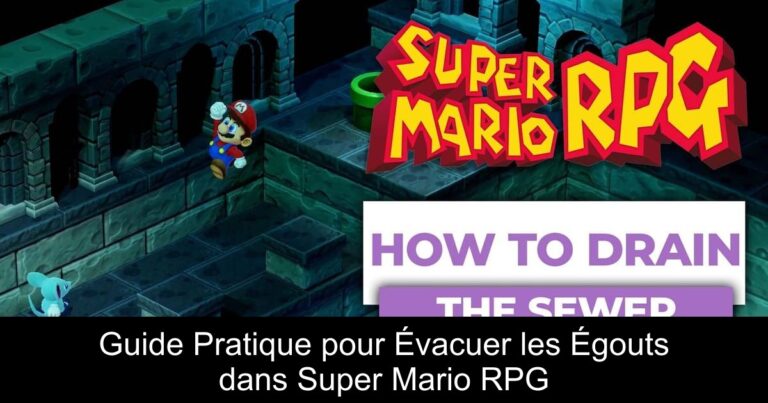 Guide Pratique pour Évacuer les Égouts dans Super Mario RPG