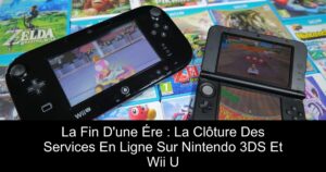La Fin D'une Ére : La Clôture Des Services En Ligne Sur Nintendo 3DS Et Wii U