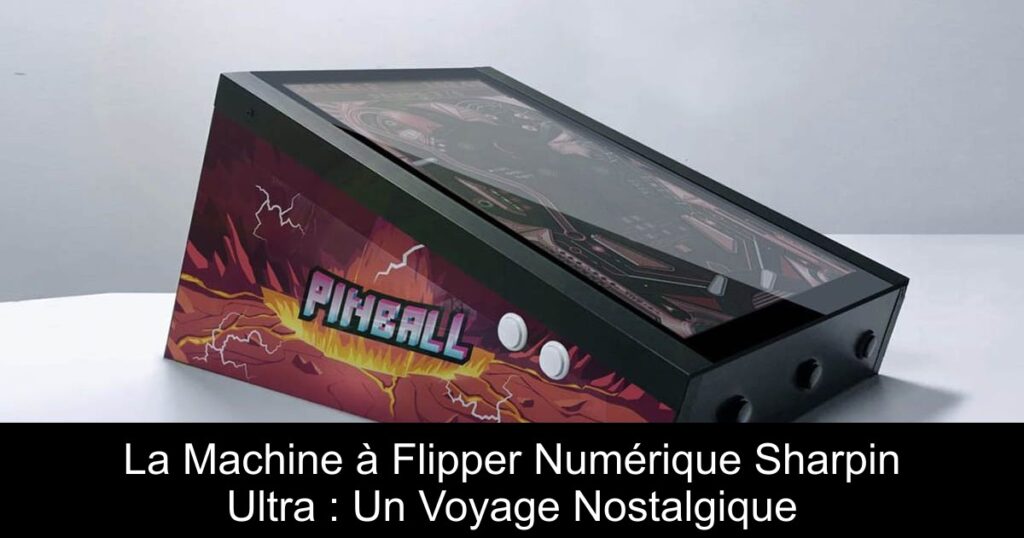 La Machine à Flipper Numérique Sharpin Ultra : Un Voyage Nostalgique