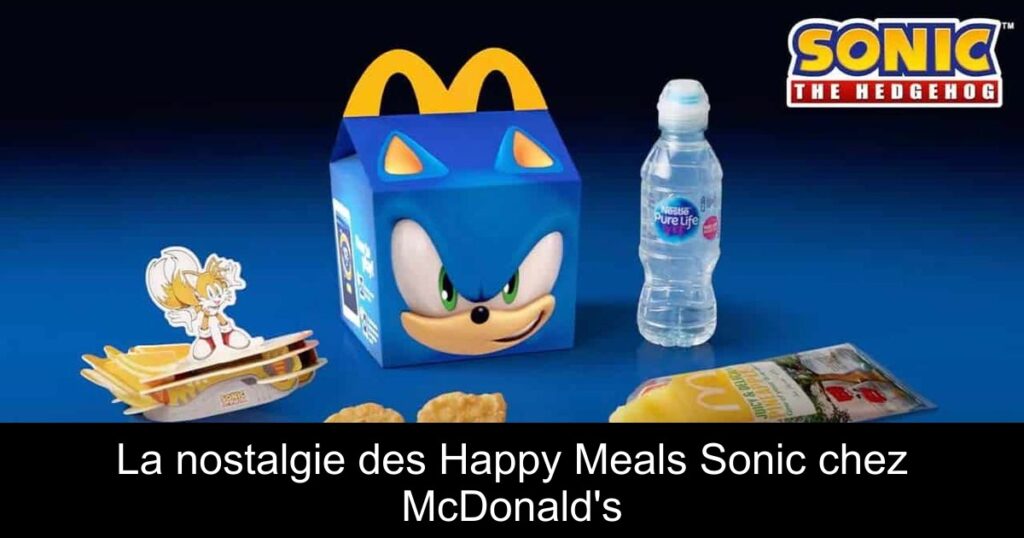 La nostalgie des Happy Meals Sonic chez McDonald’s