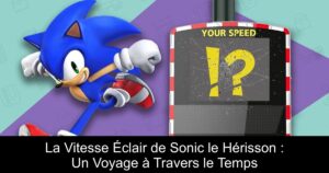 La Vitesse Éclair de Sonic le Hérisson : Un Voyage à Travers le Temps