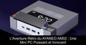 L'Aventure Rétro du AYANEO AM02 : Une Mini PC Puissant et Innovant