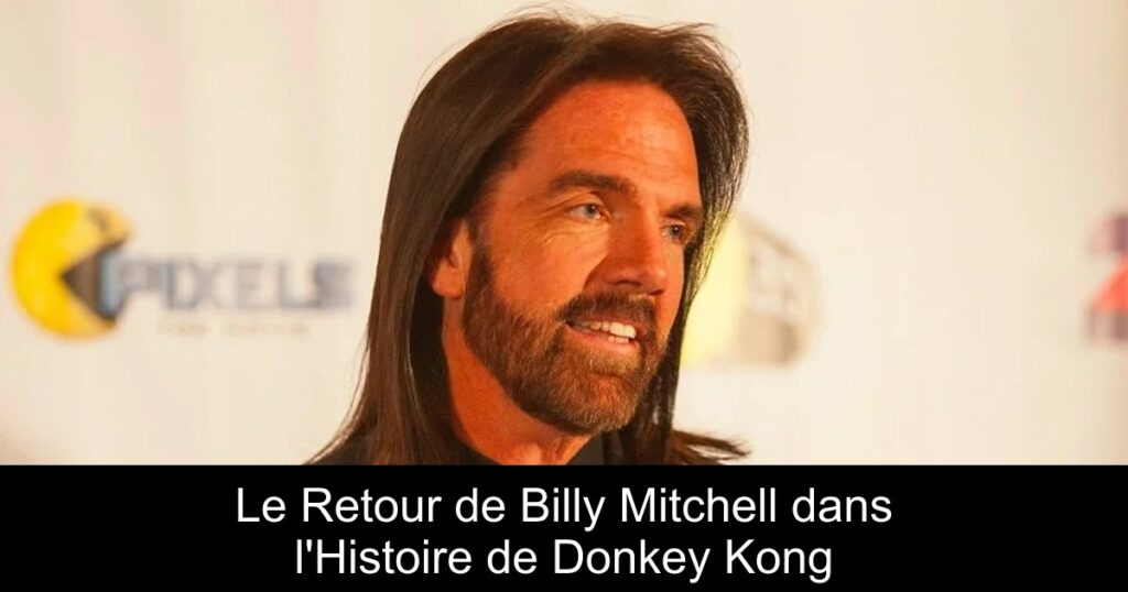 Le Retour de Billy Mitchell dans l’Histoire de Donkey Kong