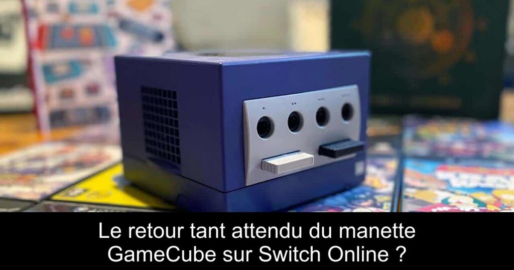 Le retour tant attendu du manette GameCube sur Switch Online ?