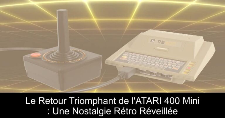 Le Retour Triomphant de l'ATARI 400 Mini : Une Nostalgie Rétro Réveillée