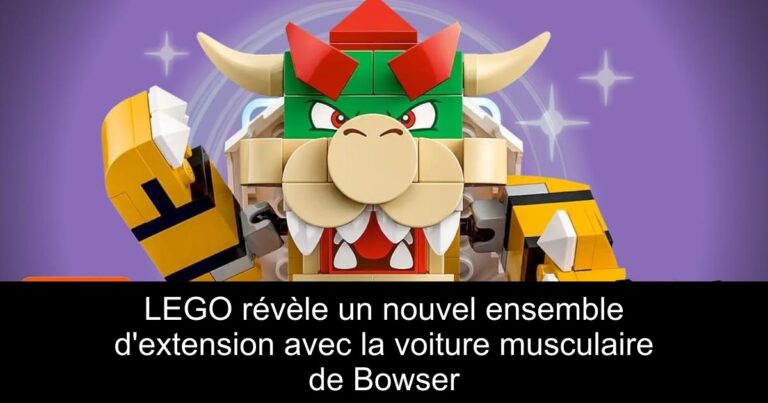 LEGO révèle un nouvel ensemble d'extension avec la voiture musculaire de Bowser
